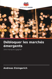 Débloquer les marchés émergents