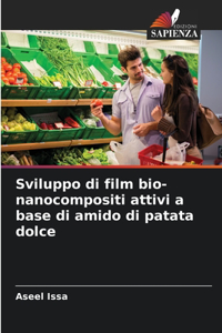 Sviluppo di film bio-nanocompositi attivi a base di amido di patata dolce
