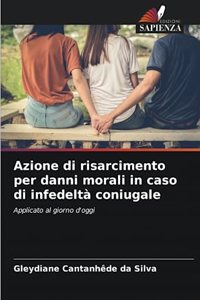 Azione di risarcimento per danni morali in caso di infedeltà coniugale