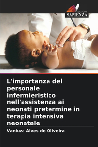 L'importanza del personale infermieristico nell'assistenza ai neonati pretermine in terapia intensiva neonatale
