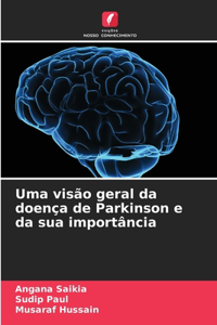 Uma visão geral da doença de Parkinson e da sua importância