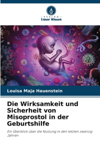 Die Wirksamkeit und Sicherheit von Misoprostol in der Geburtshilfe