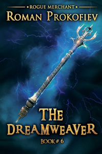 Dreamweaver (Rogue Merchant Book #6): LitRPG Series