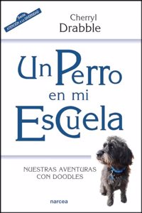 Un perro en mi escuela: Nuestras aventuras con Doodles (Spanish Edition)
