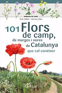 101 flors de camp, de marges i vores de Catalunya: que cal coneixer