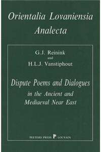 Dispute Poems and Dialogues in the Ancient and Mediaeval Near East