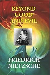 Beyond Good and Evil: Prelude to a Philosophy of the Future