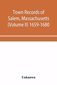 Town records of Salem, Massachusetts (Volume II) 1659-1680