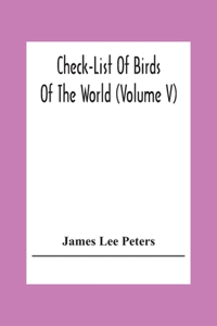 Check-List Of Birds Of The World (Volume V)