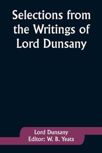 Selections from the Writings of Lord Dunsany