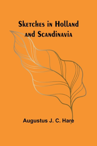 Sketches in Holland and Scandinavia