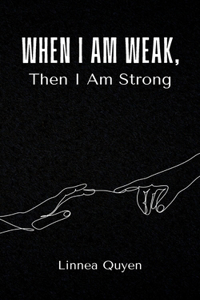 When I Am Weak, Then I Am Strong