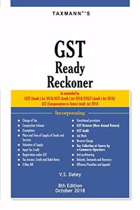 GST Ready Reckoner-As amended by CGST (Amdt.) Act 2018/IGST (Amdt.) Act 2018/UTGST (Amdt.) Act 2018/GST (Compensation to States) Amdt. Act 2018 (8th Edition,October 2018)