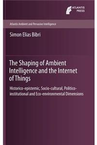 Shaping of Ambient Intelligence and the Internet of Things