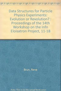 Data Structures for Particle Physics Experiments: Evolution or Revolution? - Proceedings of the 14th Workshop on the Infn Eloisatron Project
