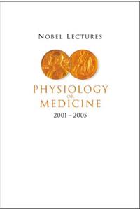 Nobel Lectures in Physiology or Medicine 2001-2005
