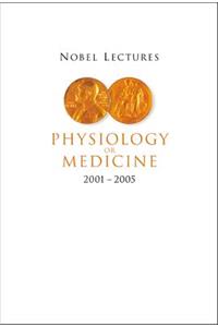 Nobel Lectures In Physiology Or Medicine 2001-2005