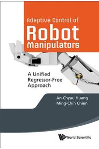 Adaptive Control of Robot Manipulators: A Unified Regressor-Free Approach