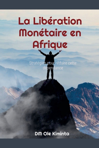 La Libération Monétaire en Afrique