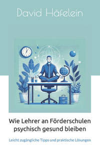 Wie Lehrer an Förderschulen psychisch gesund bleiben