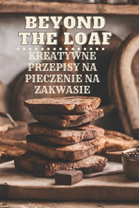 Beyond The Loaf