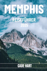 Memphis Reiseführer: Memphis: Eine Symphonie aus Blues, Geschichte und Soul