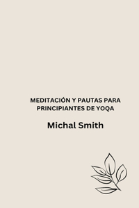Meditación Y Pautas Para Principiantes de Yoqa