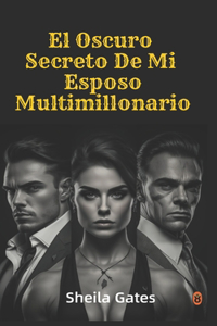El Oscuro Secreto De Mi Esposo Multimillonario Volumen 9