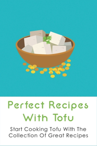 Perfect Recipes With Tofu