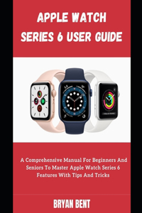 Apple Watch Series 6 For Seniors