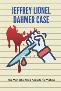 Jeffrey Lionel Dahmer Case