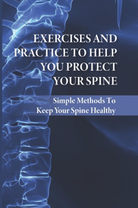 Exercises And Practice To Help You Protect Your Spine