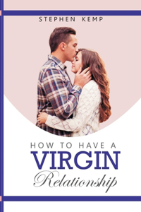 How to have a Virgin Relationship