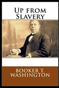 Up from Slavery by Booker T Washington illustrated edition