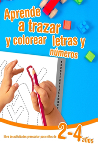 Aprende a trazar y colorear letras y números - libro de actividades preescolar para niños de 2 a 4 años