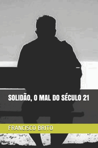 Solidão, O Mal Do Século 21