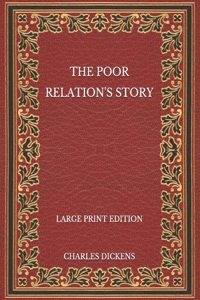 The Poor Relation's Story - Large Print Edition