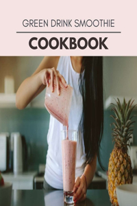 Green Drink Smoothie Cookbook