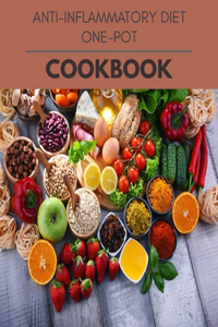 Anti-inflammatory Diet One-pot Cookbook