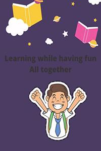 Learning while having fun All together