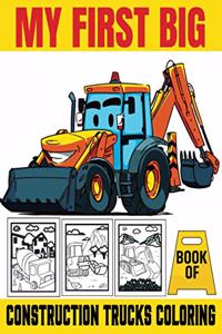 My First Big Book Of Construction Trucks Coloring