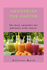 Smoothies for Cancer