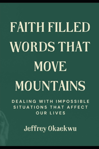 Faith Filled Words That Move Mountains