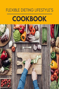 Flexible Dieting Lifestyle's Cookbook