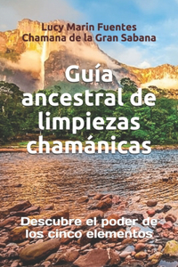 Guía ancestrales de limpiezas chamánicas