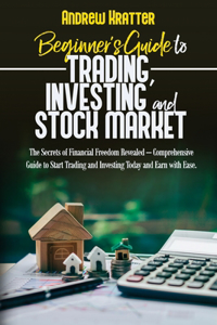 Beginner's Guide to Trading, Investing and Stock Market