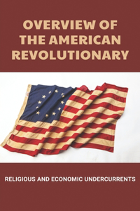 Overview Of The American Revolutionary