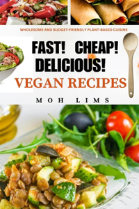 Fast! Cheap! Delicious! Vegan Recipes