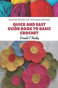 Quick and Easy Guide Book to Basic Crochet
