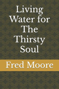 Living Water for The Thirsty Soul